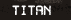 Titan